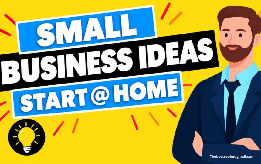 Small Business Ideas From Home